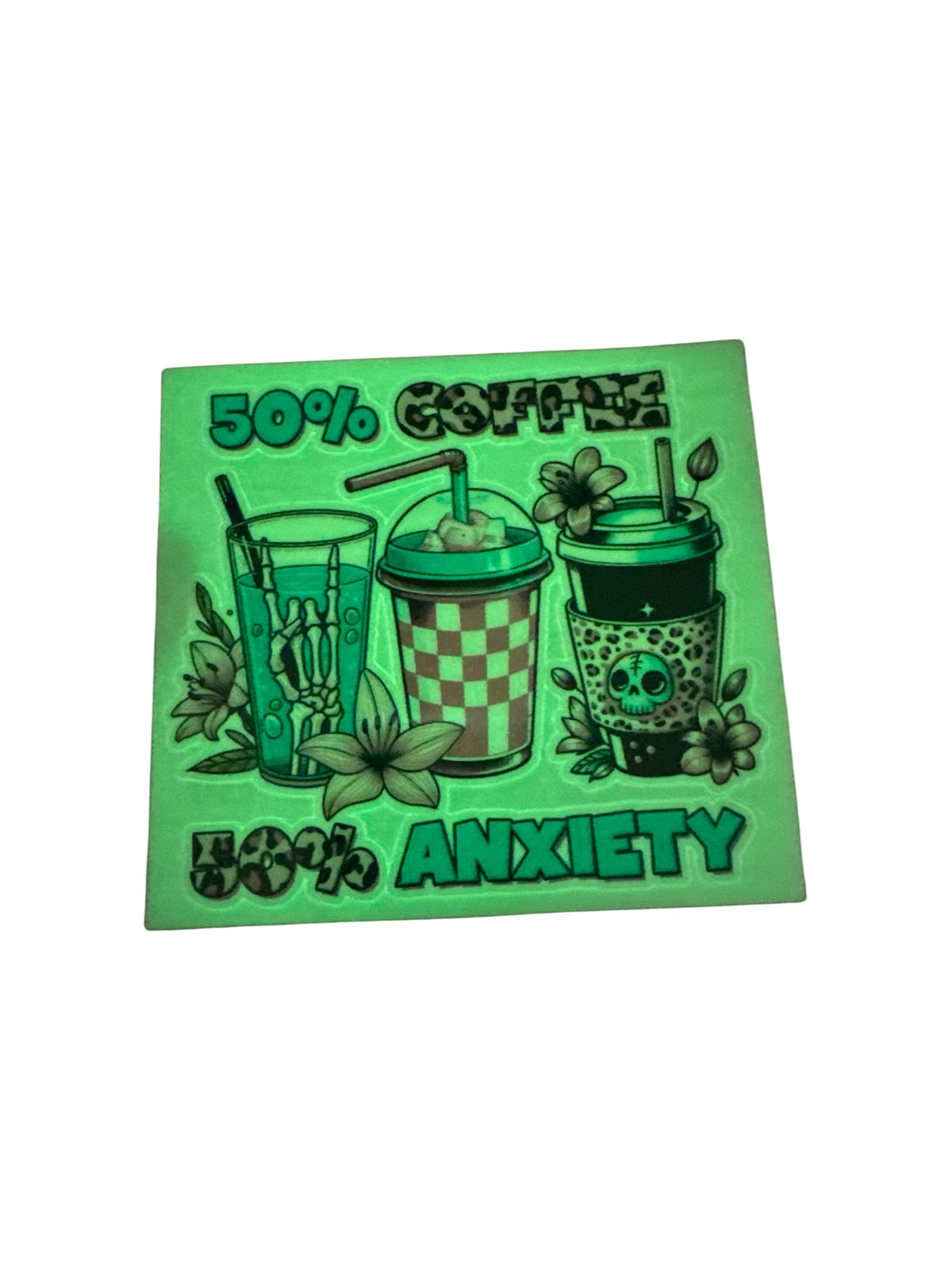 15oz GLOW IN THE DARK UV DTF Coffee Anxiety Transfer #655