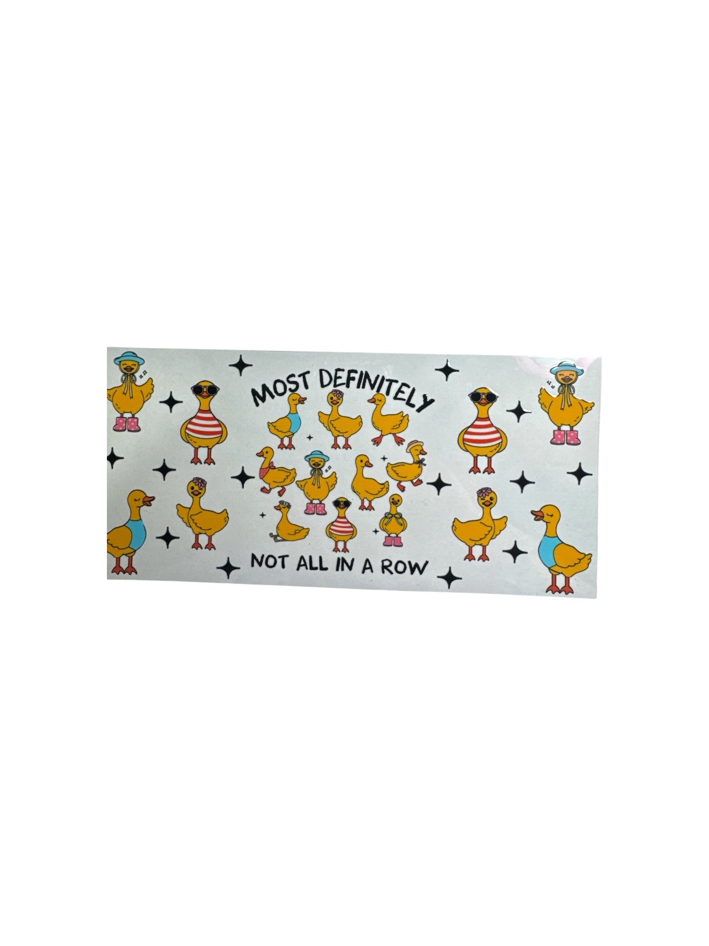 Ducks NOT in a Row- 16oz UV DTF Cup Wrap Transfer for Cups #360