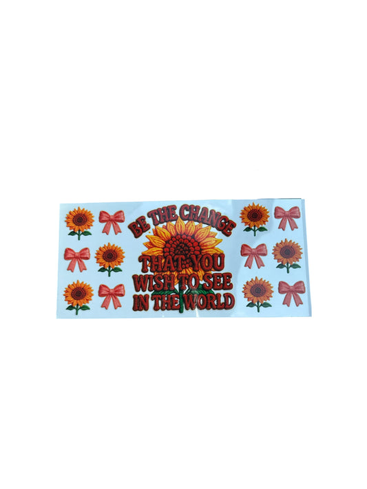Be the Change 16oz UV DTF Cup Wrap Transfer for Cups #430