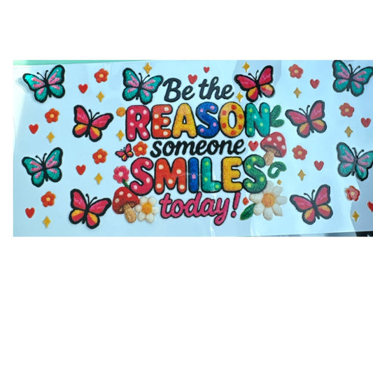 Be the Reason someone smiles 16oz UV DTF Cup Wrap Transfer for Cups #431