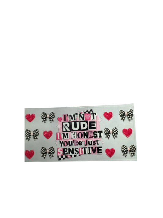 Not Rude Honest UV DTF 16oz Decal #683