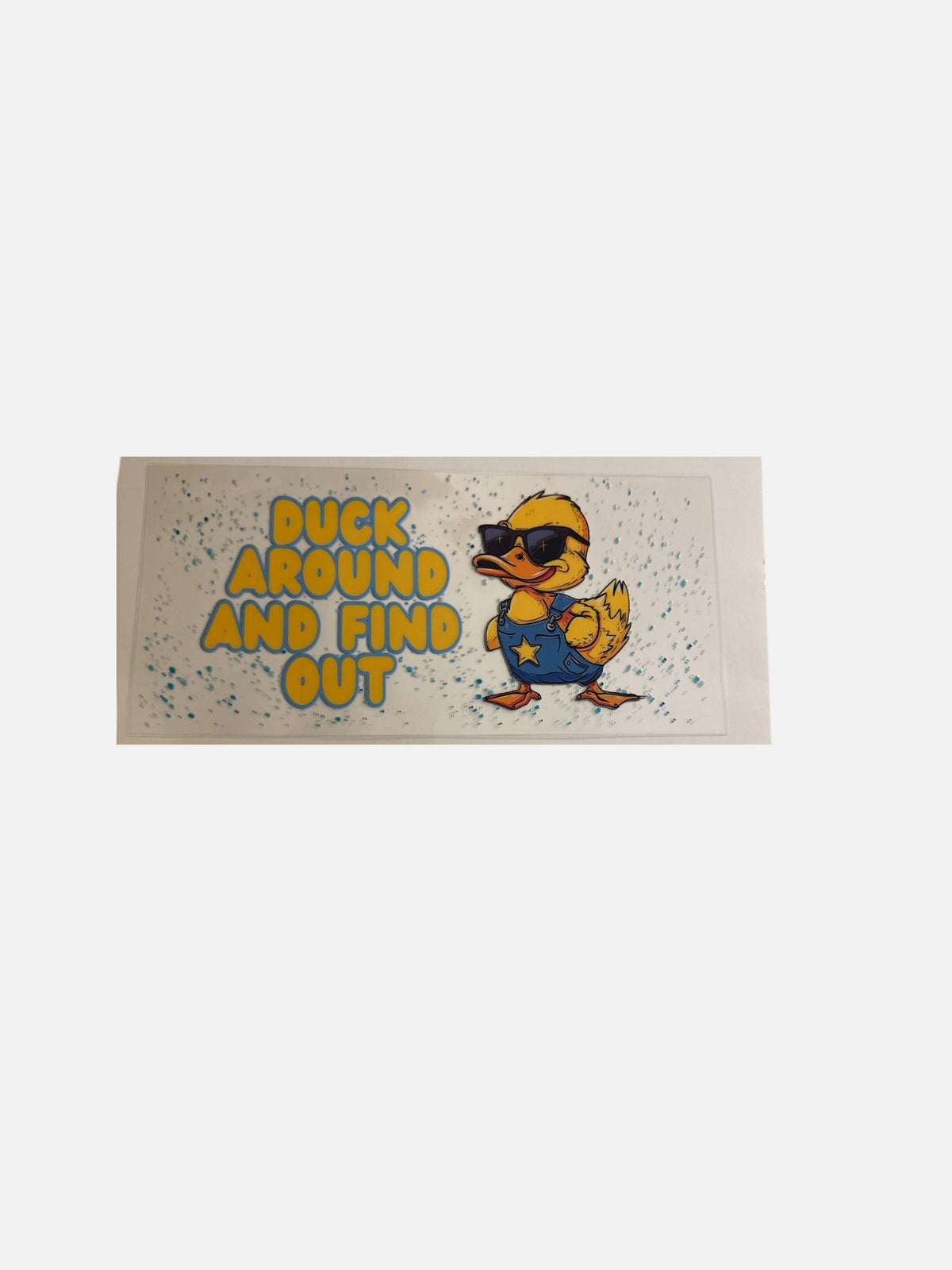 Duck Around 16oz UV DTF Decal Transfer #779