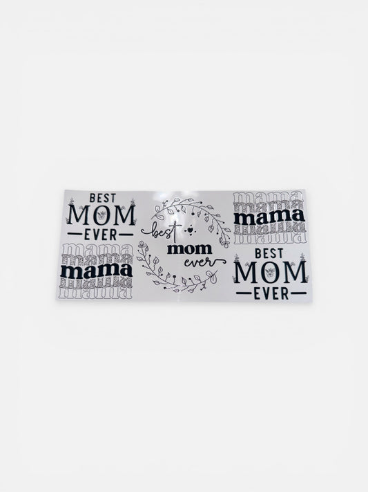 Best Mom EVER UV DTF 16oz Cup Wrap, #214 Tumbler Decal