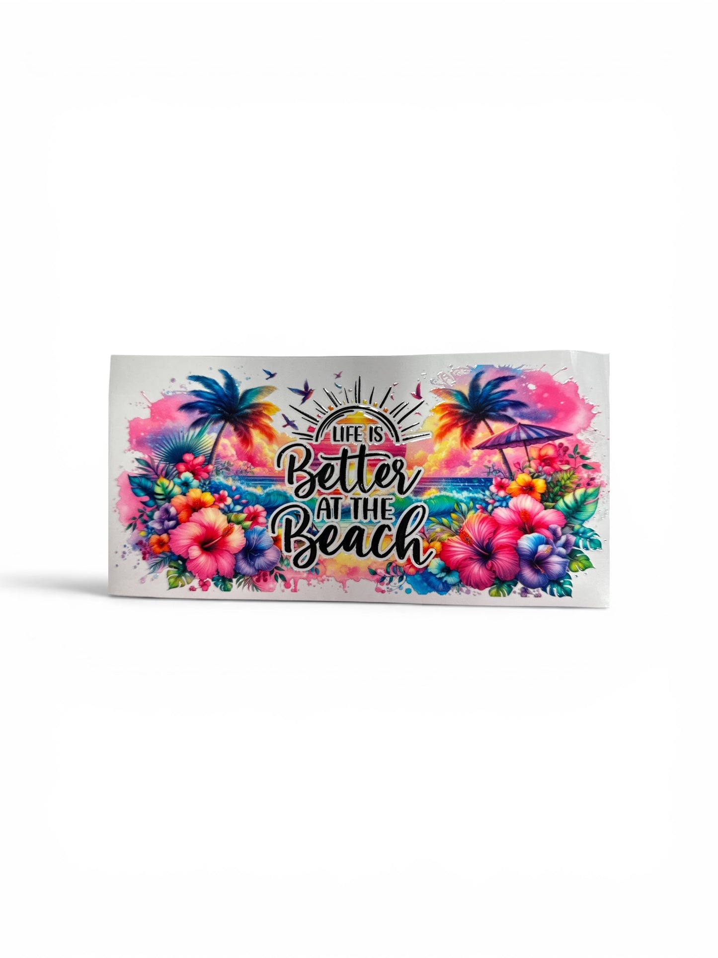 Life is Better at the Beach UV DTF 16oz Cup Wrap, #293 Tumbler Decal