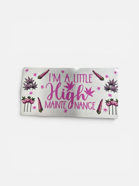 High Maintenance UV DTF 16oz Cup Wrap, #307 Tumbler Decal