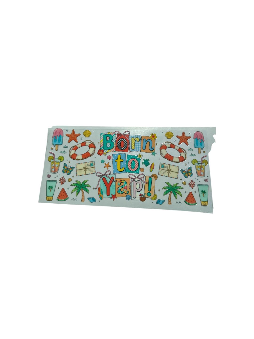 Born to Yap 16oz UV DTF Transfer for Cups #425