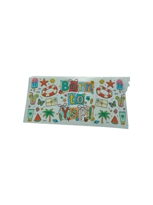 Born to Yap 16oz UV DTF Transfer for Cups #425